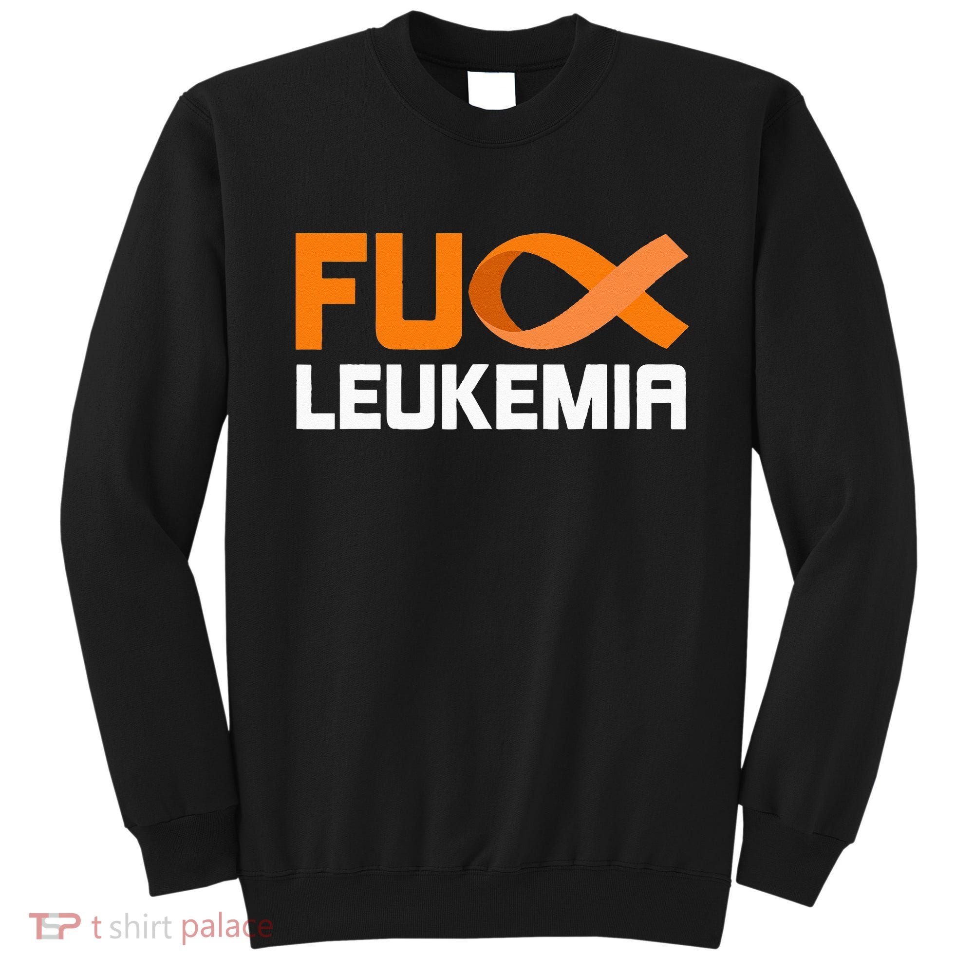 Fuck Leukemia Orange Ribbon Awareness Cancer Survivor Sweatshirt