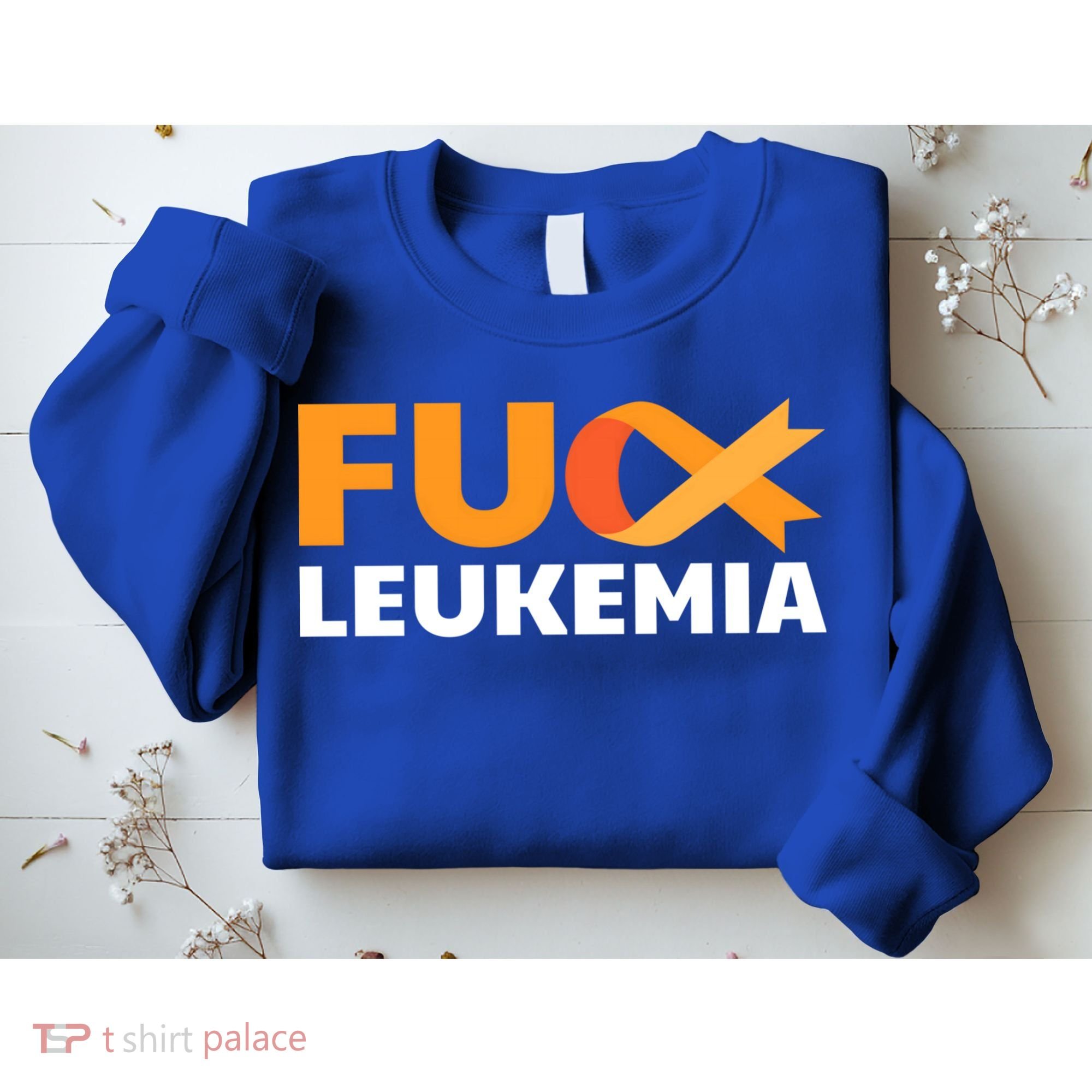 Fuck Leukemia Orange Ribbon Awareness Cancer Survivor Gift Meaningful Gift Sweatshirt