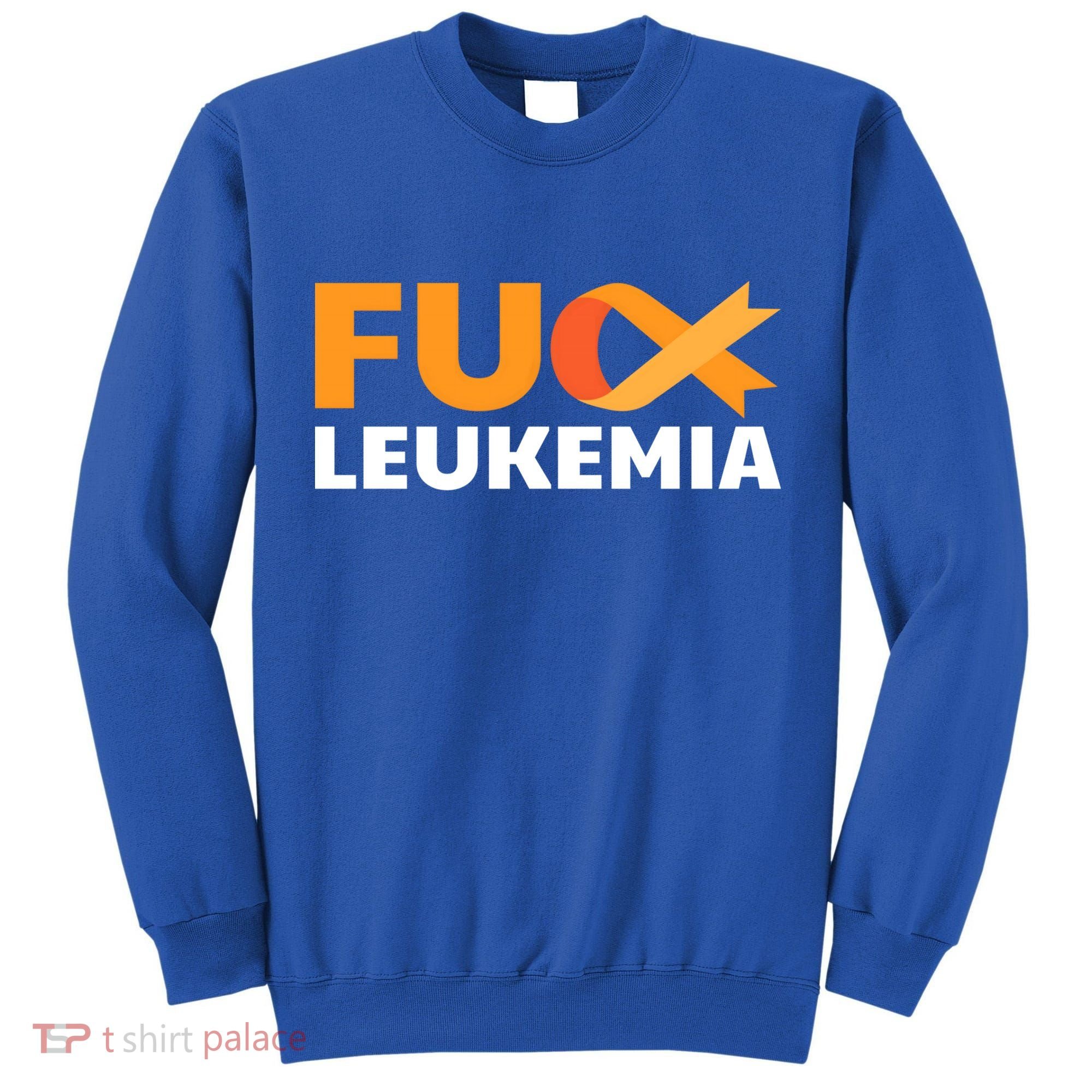 Fuck Leukemia Orange Ribbon Awareness Cancer Survivor Gift Meaningful Gift Tall Sweatshirt