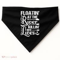 Floatin At The River Killin My Liver USA-Made Doggie Bandana thumb 0