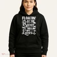 Floatin At The River Killin My Liver Hoodie thumb 5