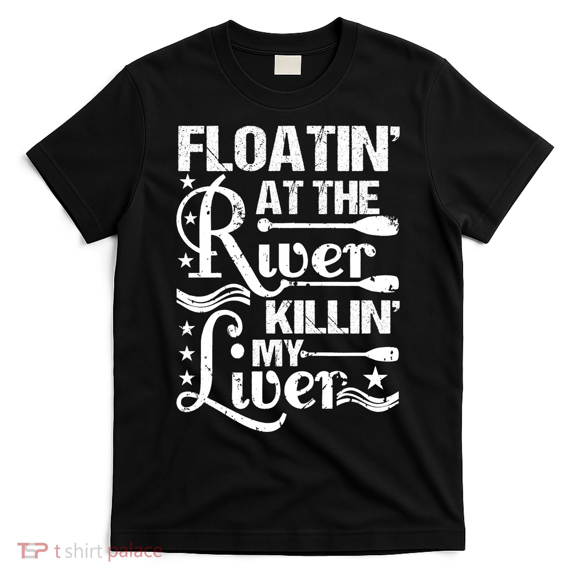 Floatin At The River Killin My Liver T-Shirt
