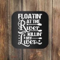 Floatin At The River Killin My Liver Coaster thumb 0