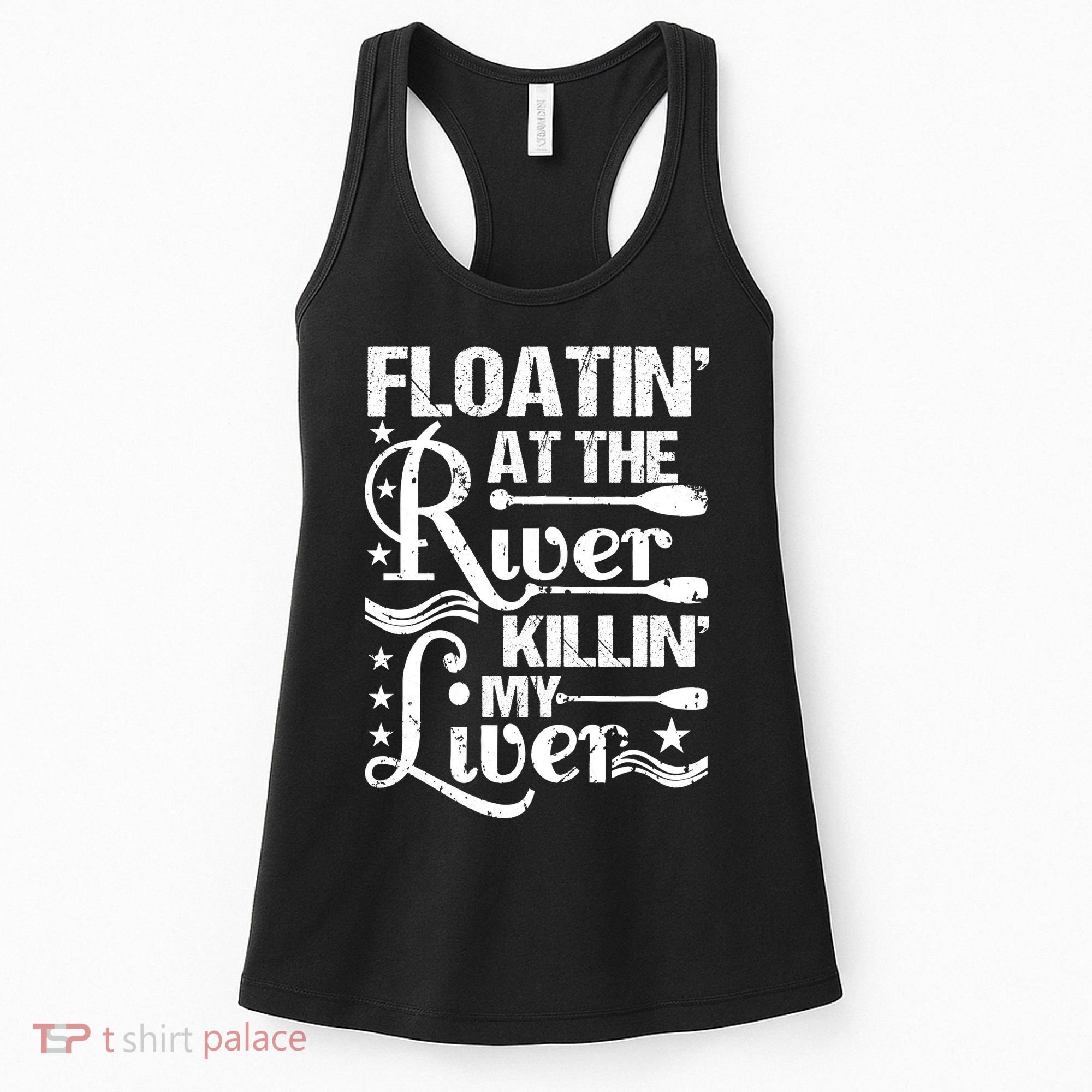 Floatin At The River Killin My Liver Women's Tank Top