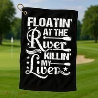 Floatin At The River Killin My Liver Golf Towel thumb 1