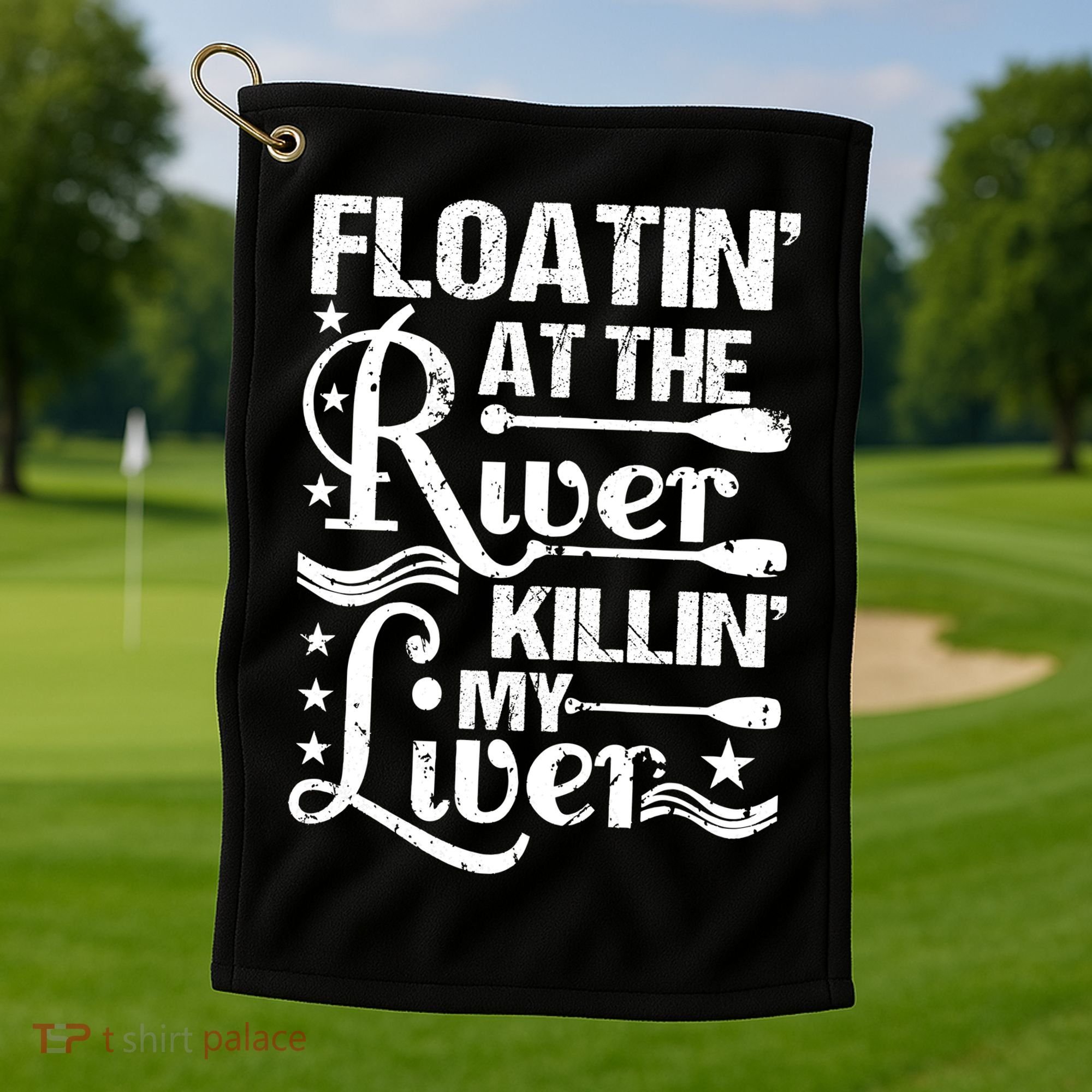 Floatin At The River Killin My Liver Golf Towel