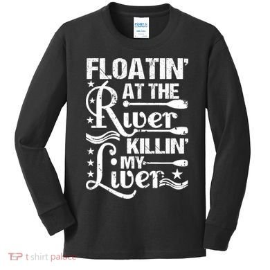 Floatin At The River Killin My Liver Kids Long Sleeve Shirt