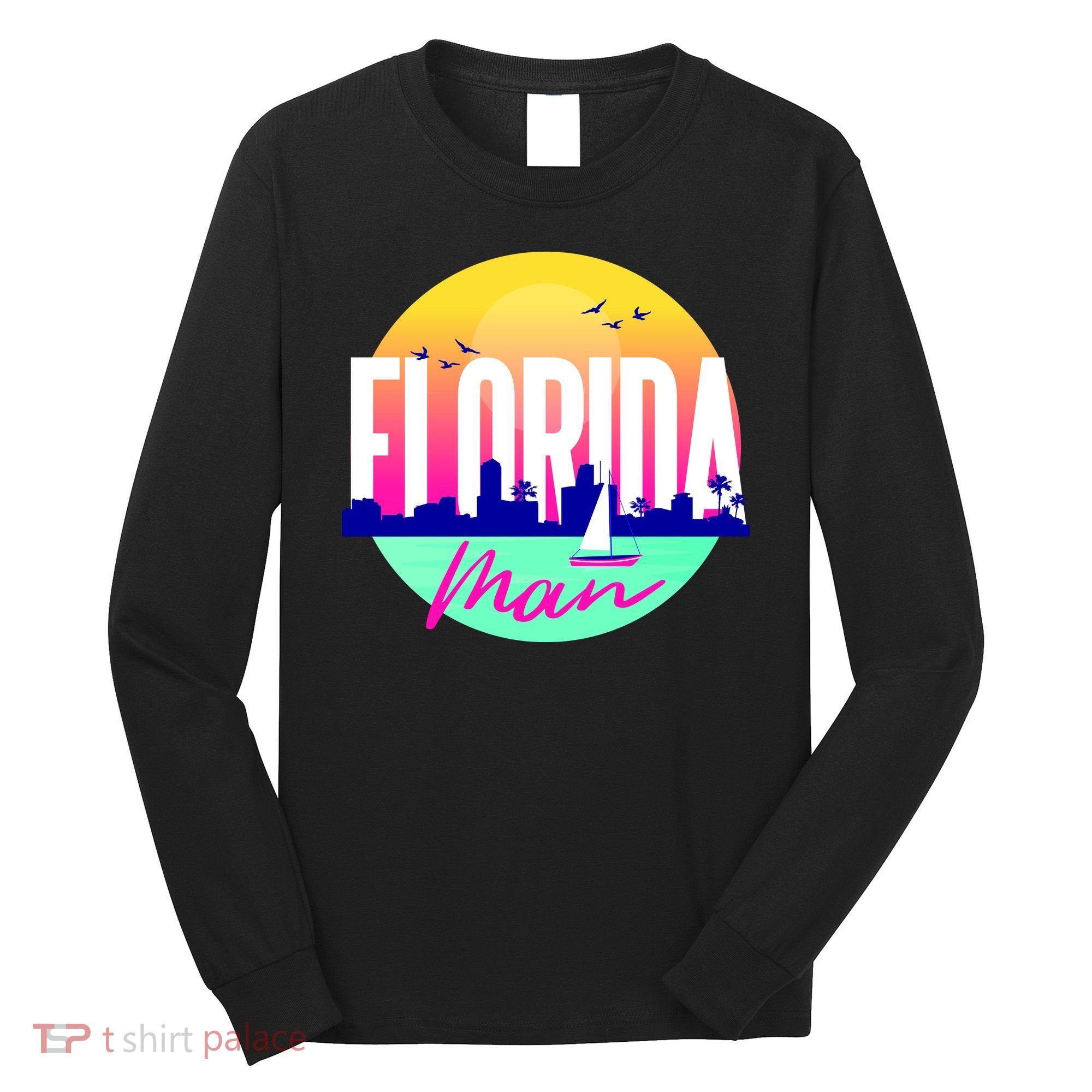 Florida Man Long Sleeve Shirt