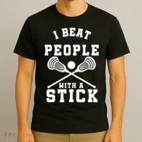 Funny Lacrosse Player I Beat People With A Stick T-Shirt thumb 3