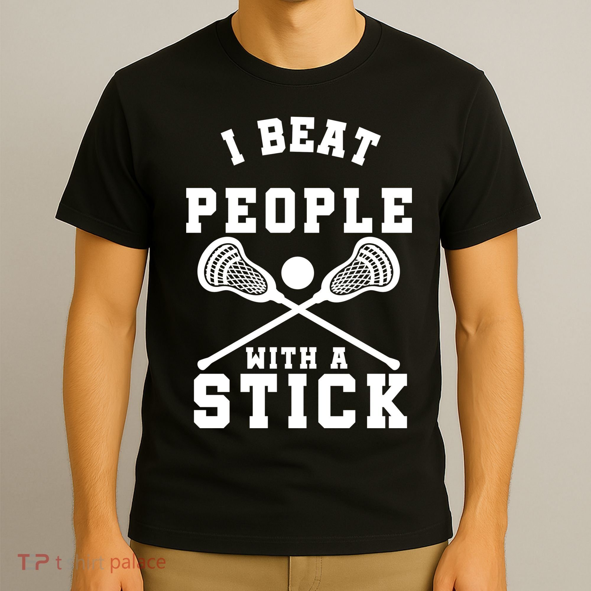 Funny Lacrosse Player I Beat People With A Stick T-Shirt