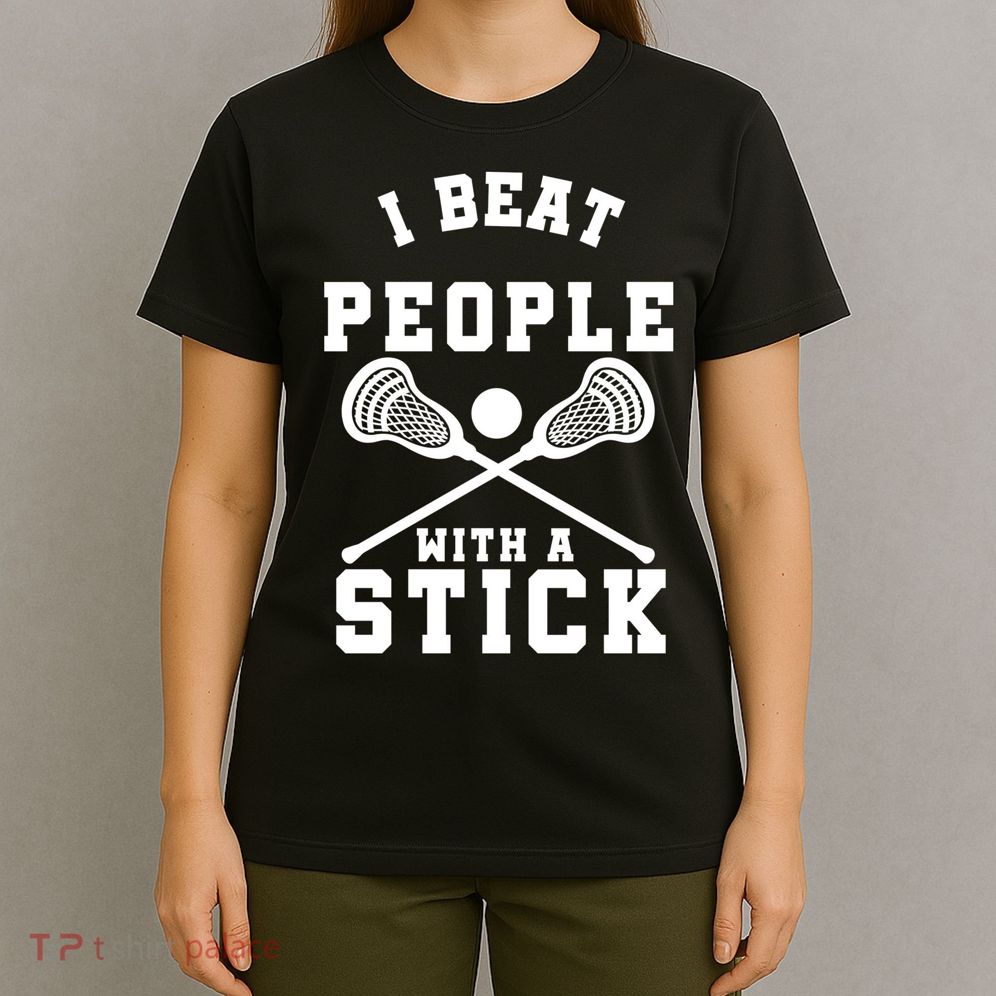 Funny Lacrosse Player I Beat People With A Stick T-Shirt