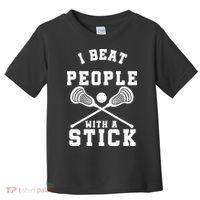 Funny Lacrosse Player I Beat People With A Stick Toddler T-Shirt thumb 0