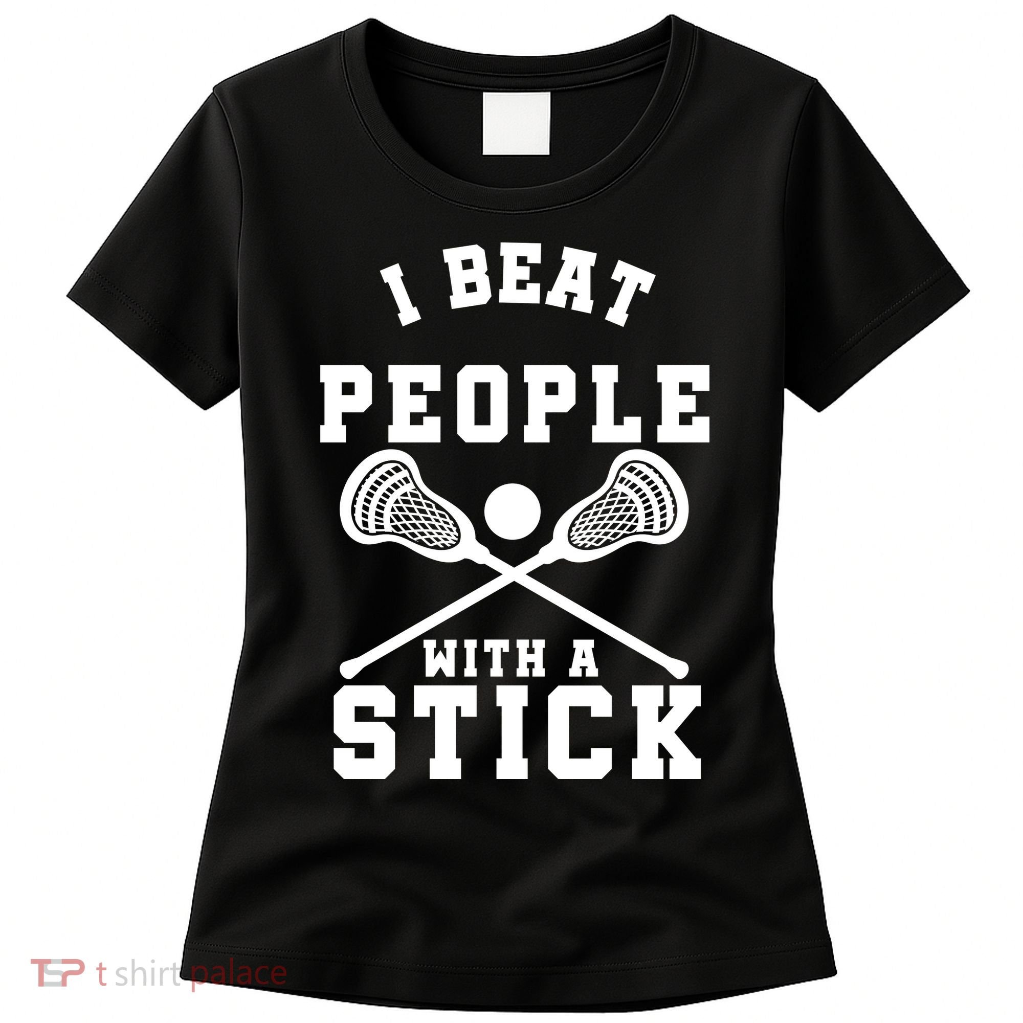 Funny Lacrosse Player I Beat People With A Stick Women's T-Shirt
