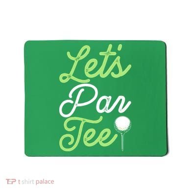 Funny Lets Par Tee Golf Tee Mousepad