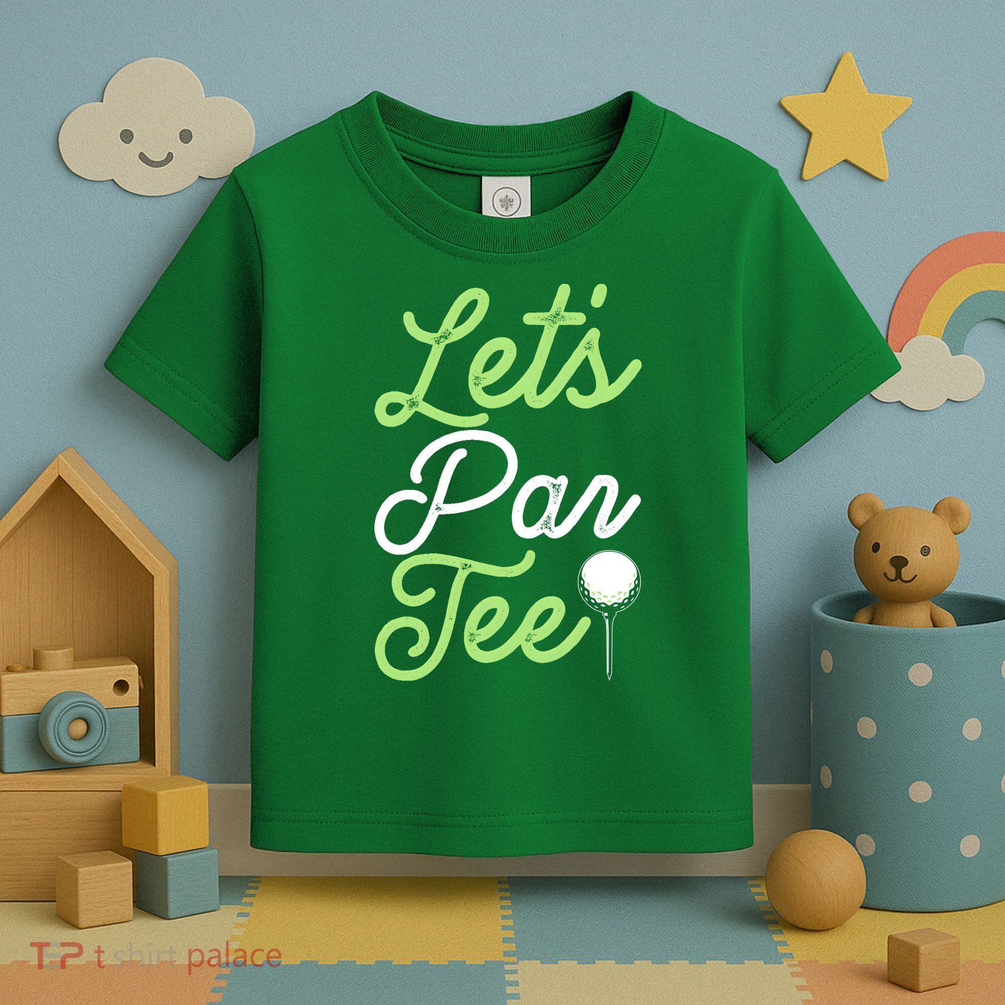 Funny Lets Par Tee Golf Tee Toddler T-Shirt