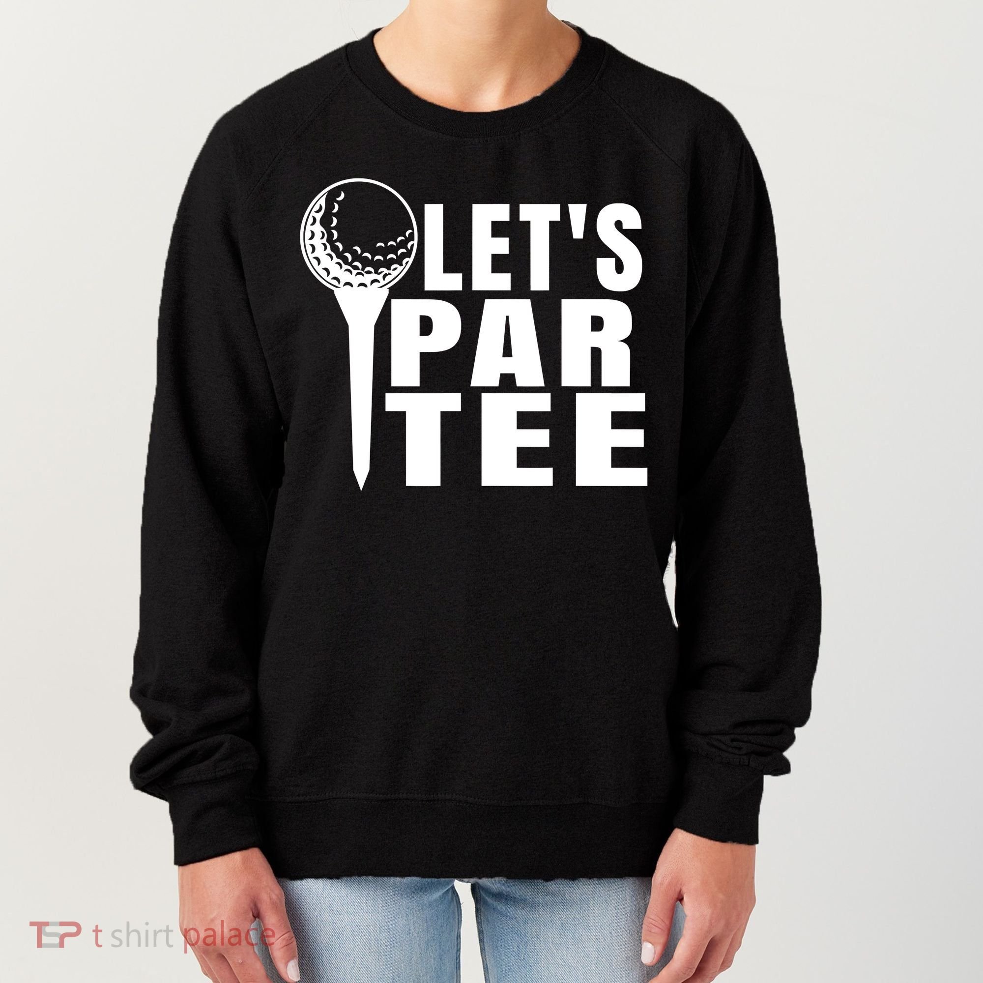 Funny Let's Par Tee Funny Golf For Golfer Partee Women's Sweatshirt