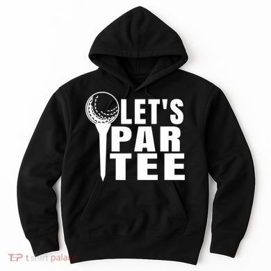 Funny Let's Par Tee Funny Golf For Golfer Partee Hoodie