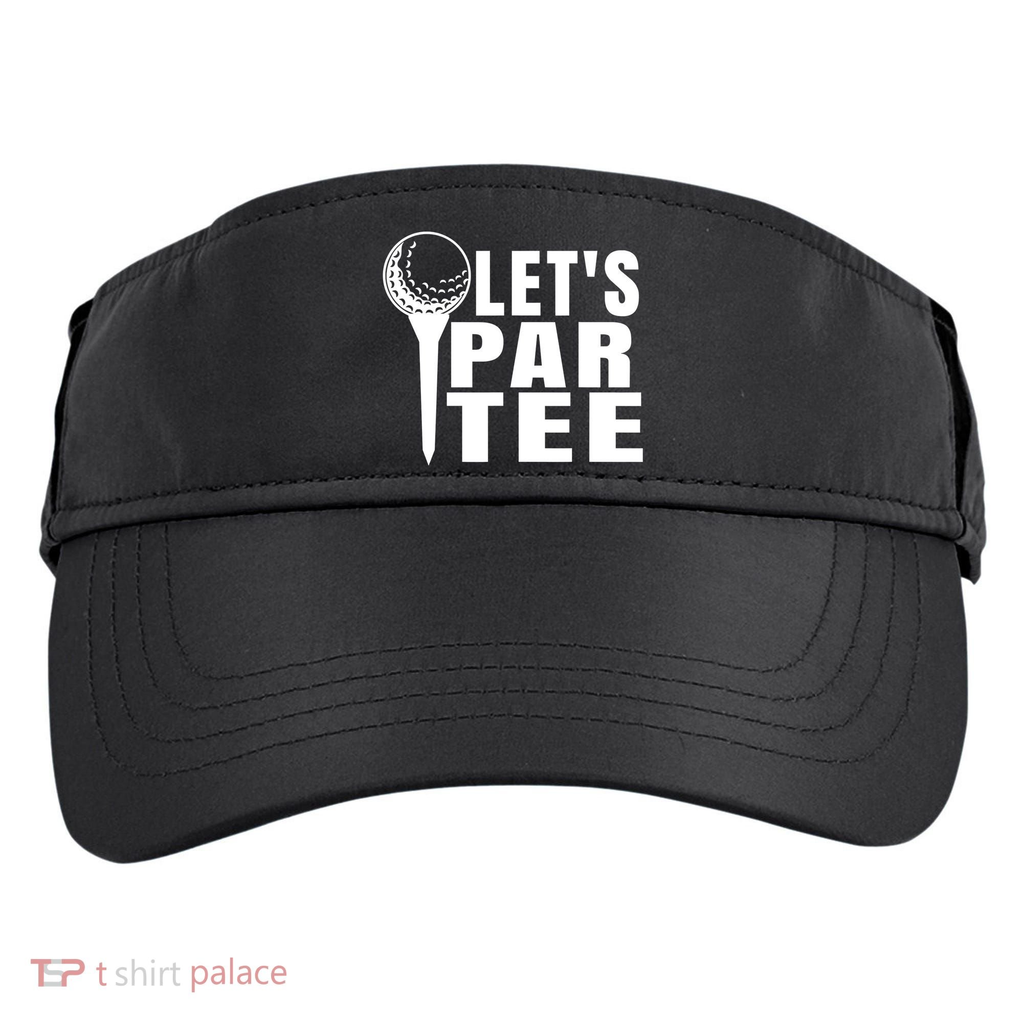 Funny Let's Par Tee Funny Golf For Golfer Partee Adult Drive Performance Visor