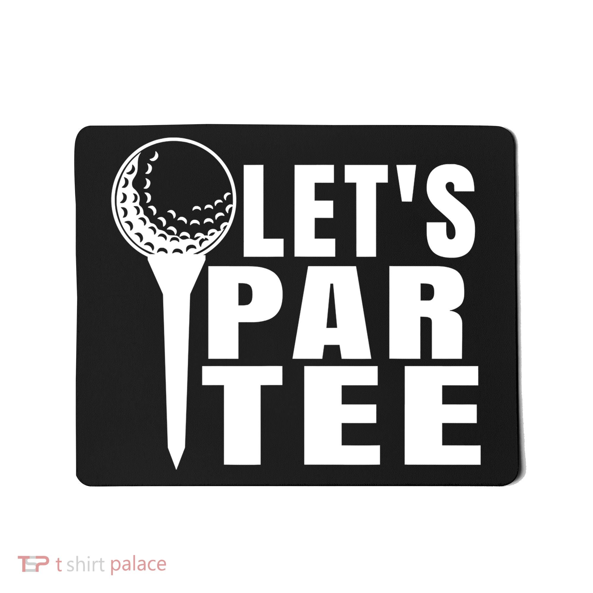 Funny Let's Par Tee Funny Golf For Golfer Partee Mousepad