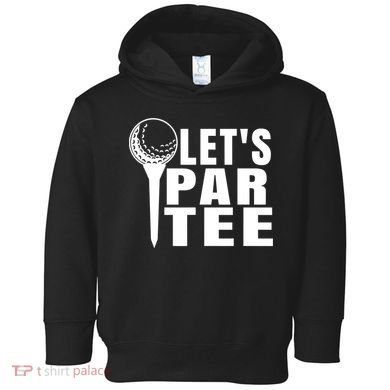 Funny Let's Par Tee Funny Golf For Golfer Partee Toddler Hoodie
