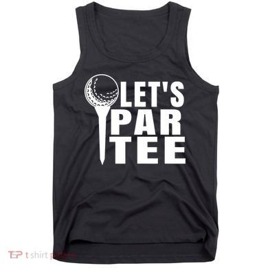 Funny Let's Par Tee Funny Golf For Golfer Partee Tank Top