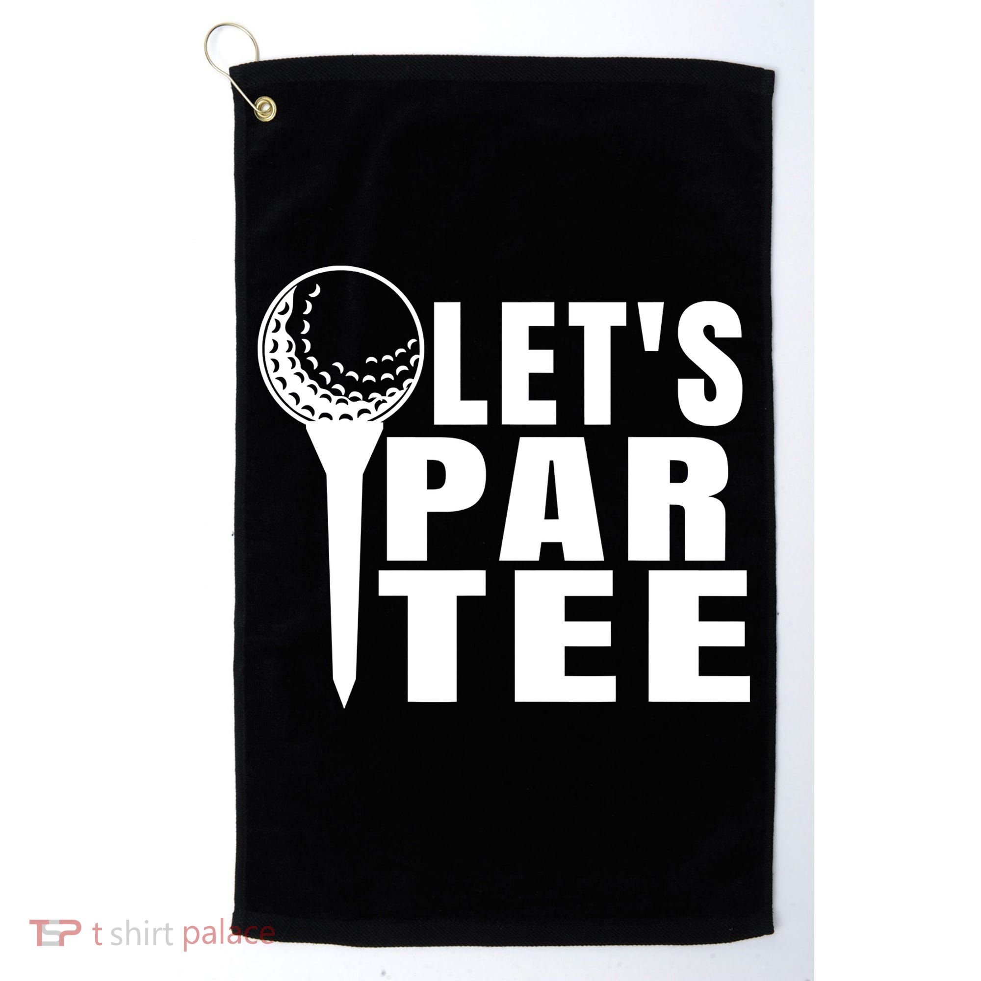 Funny Let's Par Tee Funny Golf For Golfer Partee Golf Towel