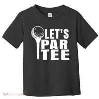 Funny Let's Par Tee Funny Golf For Golfer Partee Toddler T-Shirt thumb 0