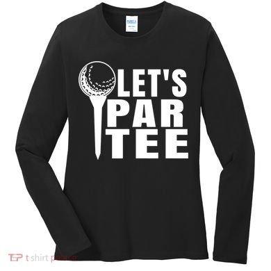 Funny Let's Par Tee Funny Golf For Golfer Partee Women's Long Sleeve Shirt