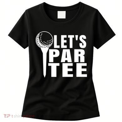 Funny Let's Par Tee Funny Golf For Golfer Partee Women's T-Shirt