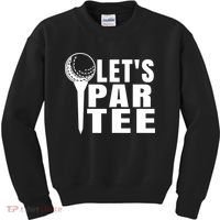 Funny Let's Par Tee Funny Golf For Golfer Partee Kids Sweatshirt thumb 0