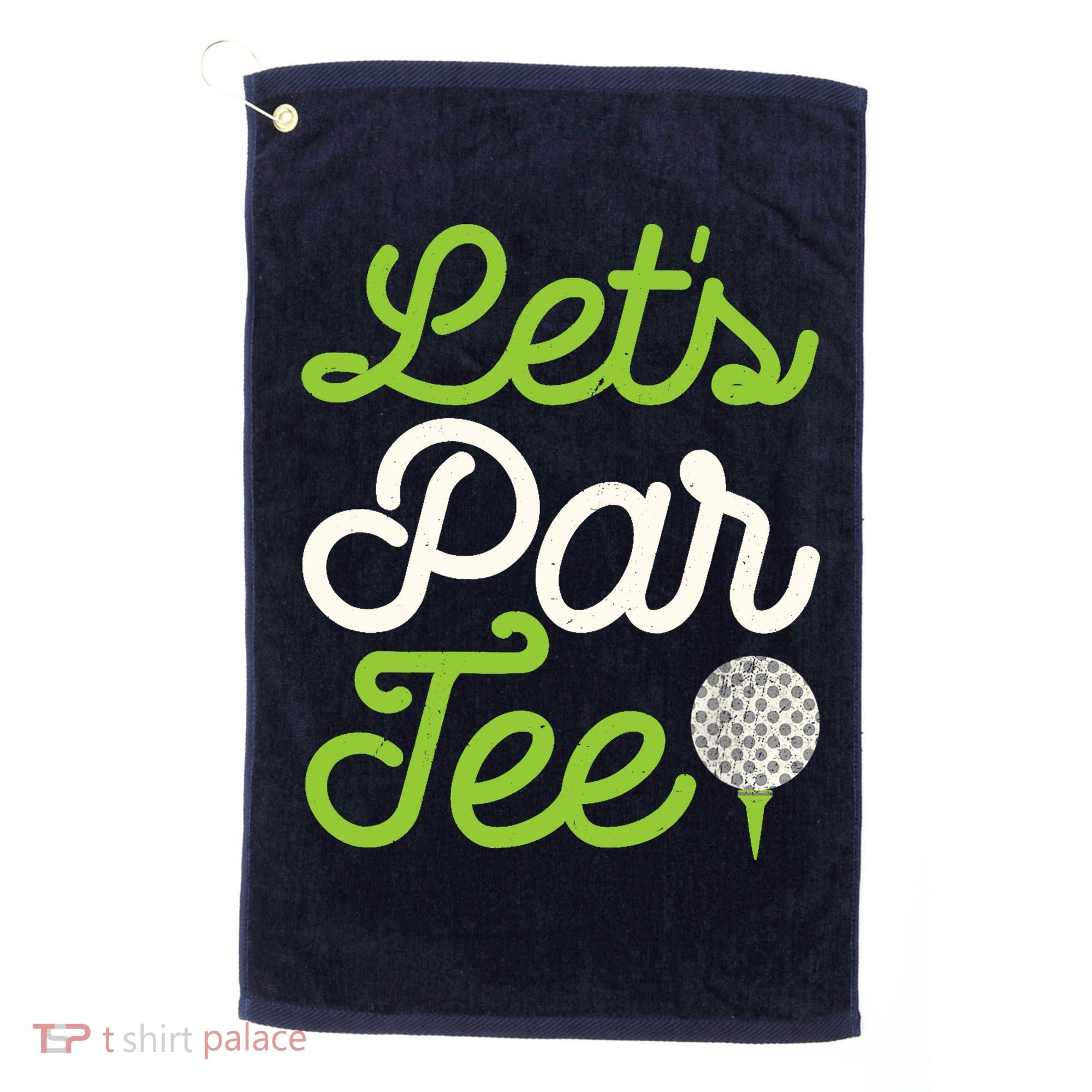 Funny Lets Par Golf Player Golfer Dad Papa Gift Golf Towel