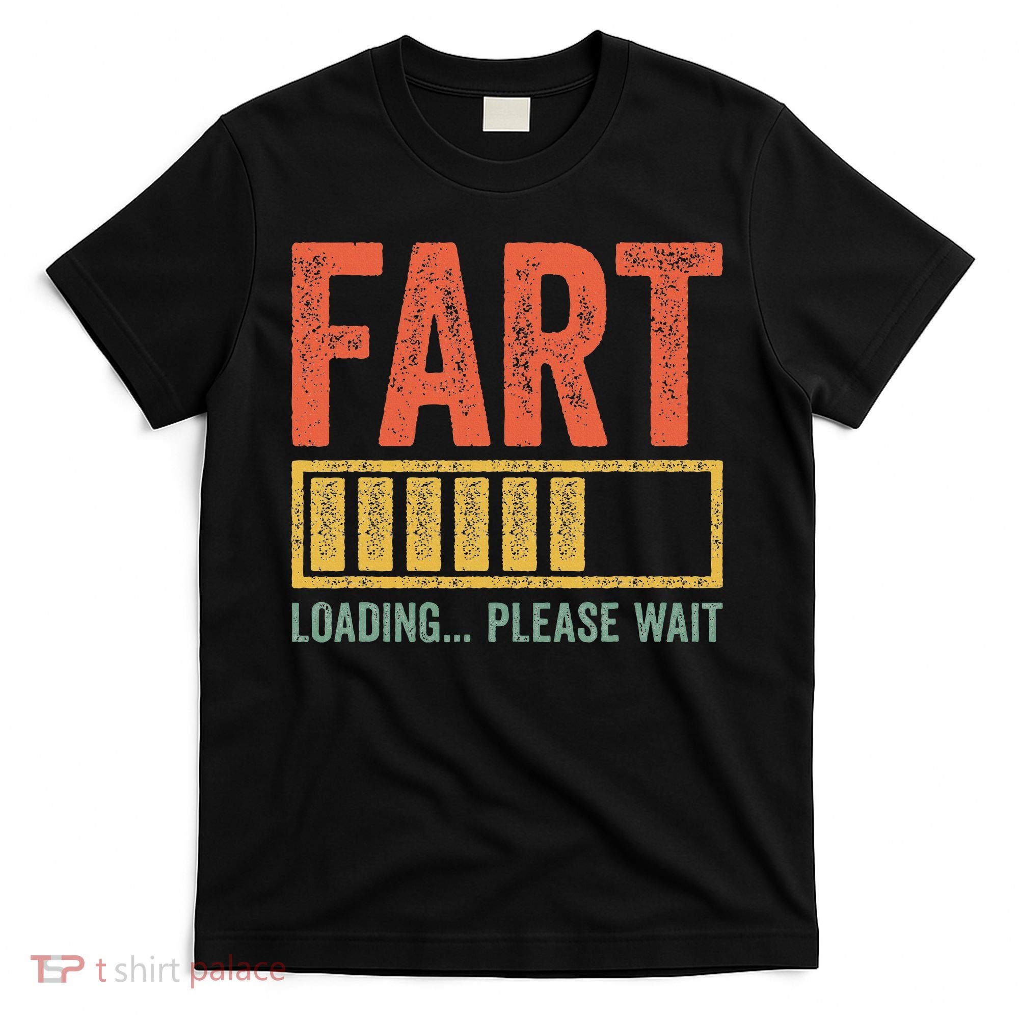 Fart Loading Please Wait Dad Joke Fathers Day T-Shirt