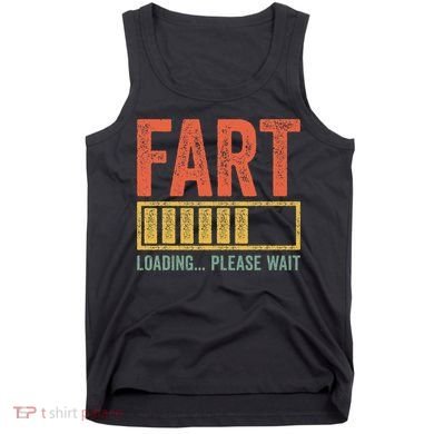 Fart Loading Please Wait Dad Joke Fathers Day Tank Top