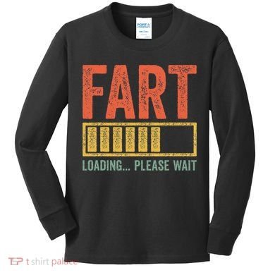 Fart Loading Please Wait Dad Joke Fathers Day Kids Long Sleeve Shirt