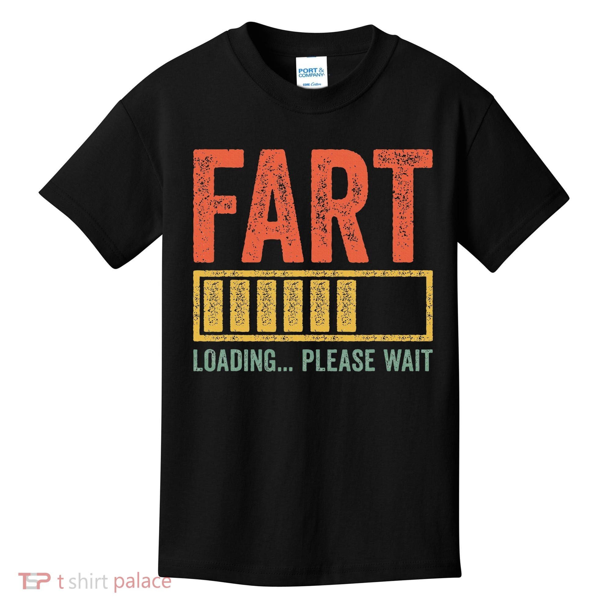 Fart Loading Please Wait Dad Joke Fathers Day Kids T-Shirt