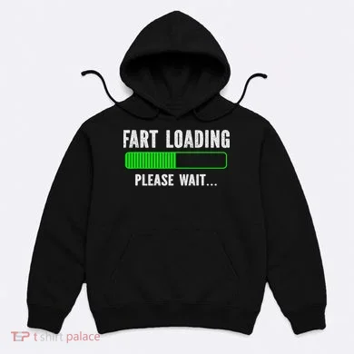 Fart Loading Please Wait Hoodie