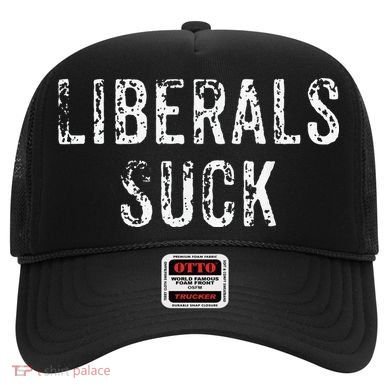 Funny Liberals Suck Republican Conservatives Cute Hat