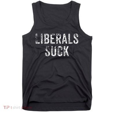Funny Liberals Suck Republican Conservatives Cute Tank Top