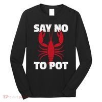 Funny Lobster Say No To Pot Lobster Long Sleeve Shirt thumb 0