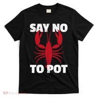 Funny Lobster Say No To Pot Lobster T-Shirt thumb 0