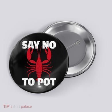 Funny Lobster Say No To Pot Lobster Button