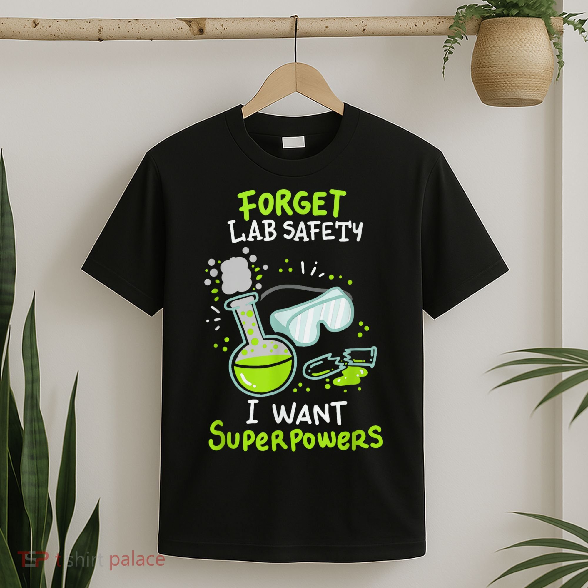 Forget Lab Safety I Want Superpowers Funny Science Chemistry Forget Lab S T-Shirt