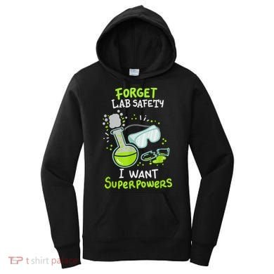 Forget Lab Safety I Want Superpowers Funny Science Chemistry Forget Lab S Women's Hoodie