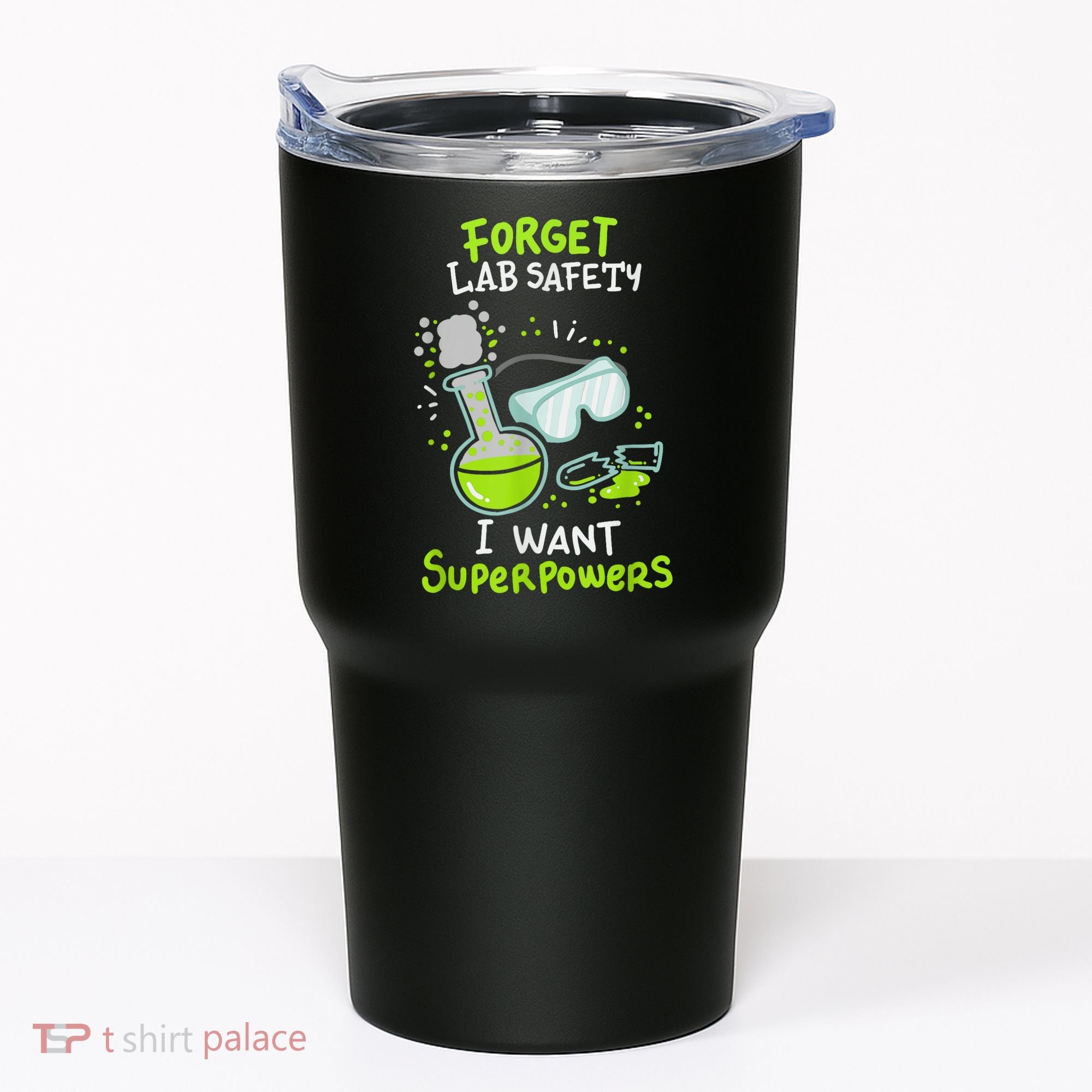 Forget Lab Safety I Want Superpowers Funny Science Chemistry Forget Lab S Tumbler
