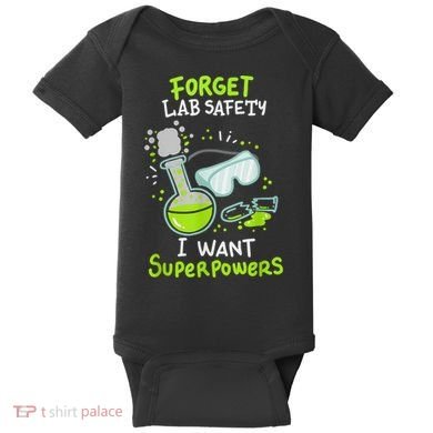 Forget Lab Safety I Want Superpowers Funny Science Chemistry Forget Lab S Baby Bodysuit