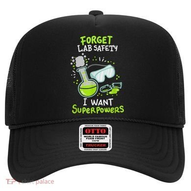 Forget Lab Safety I Want Superpowers Funny Science Chemistry Forget Lab S Hat