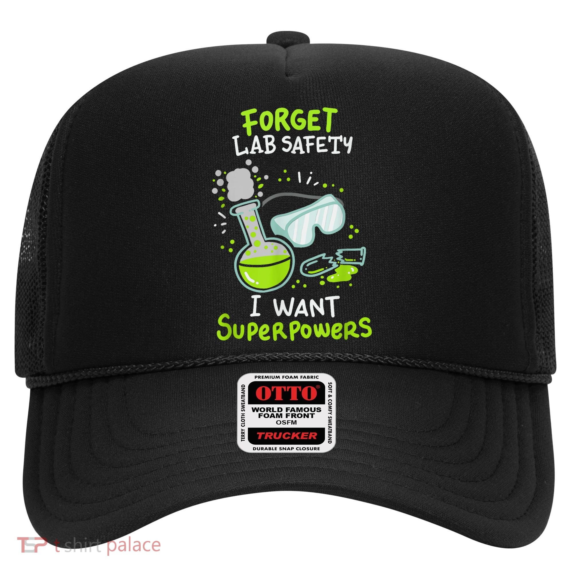 Forget Lab Safety I Want Superpowers Funny Science Chemistry Forget Lab S Hat