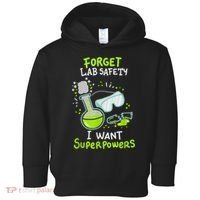 Forget Lab Safety I Want Superpowers Funny Science Chemistry Forget Lab S Toddler Hoodie thumb 0
