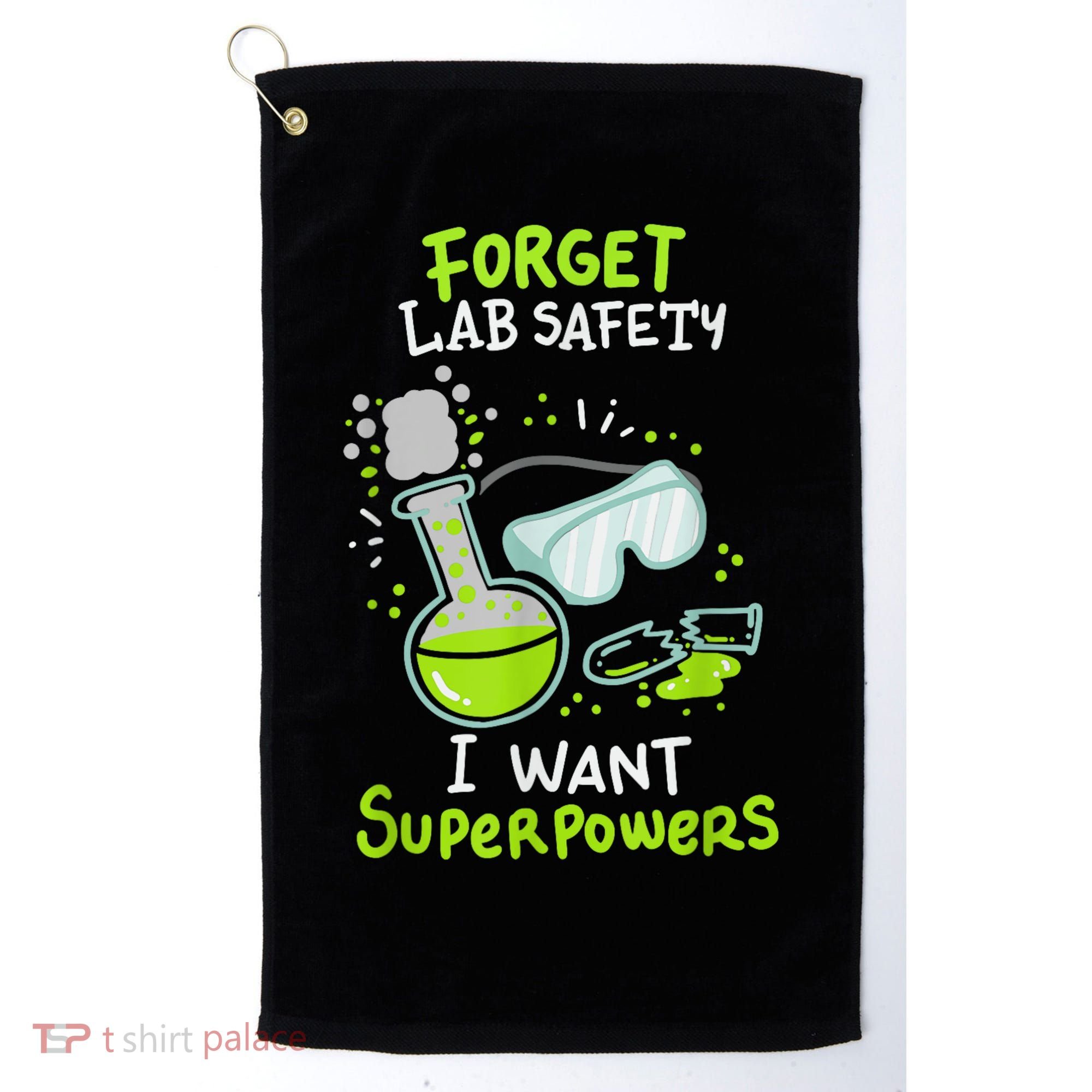 Forget Lab Safety I Want Superpowers Funny Science Chemistry Forget Lab S Golf Towel