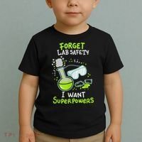 Forget Lab Safety I Want Superpowers Funny Science Chemistry Forget Lab S Toddler T-Shirt thumb 2